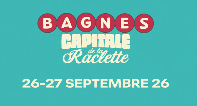 Bagnes, Capitale de la Raclette 2026